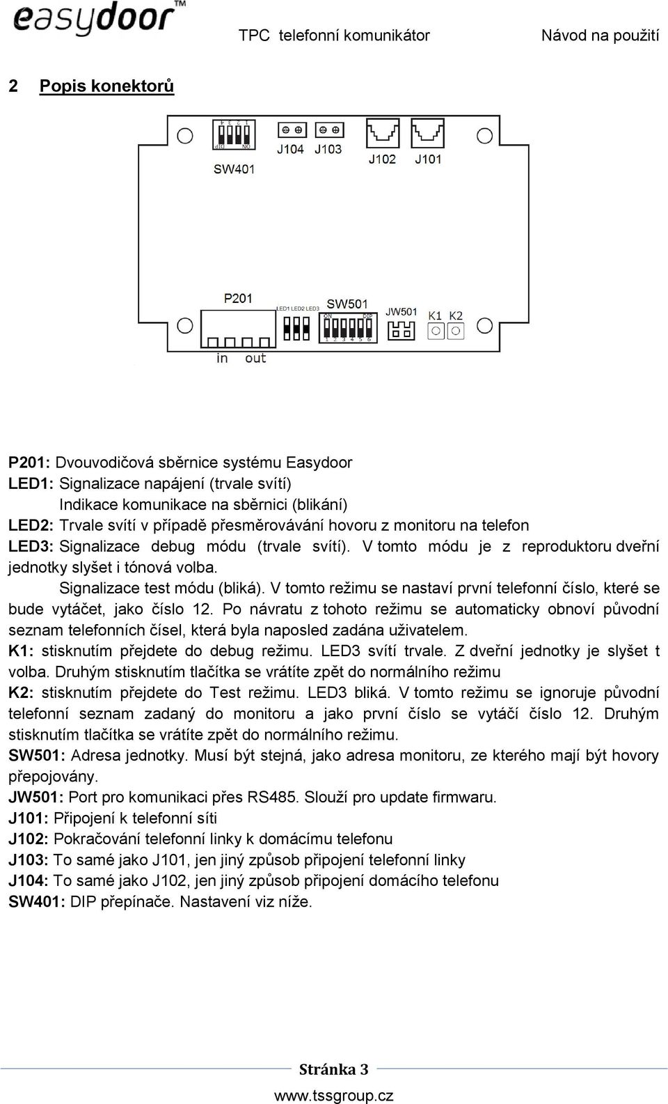 V tomto režimu se nastaví první telefonní číslo, které se bude vytáčet, jako číslo 12.