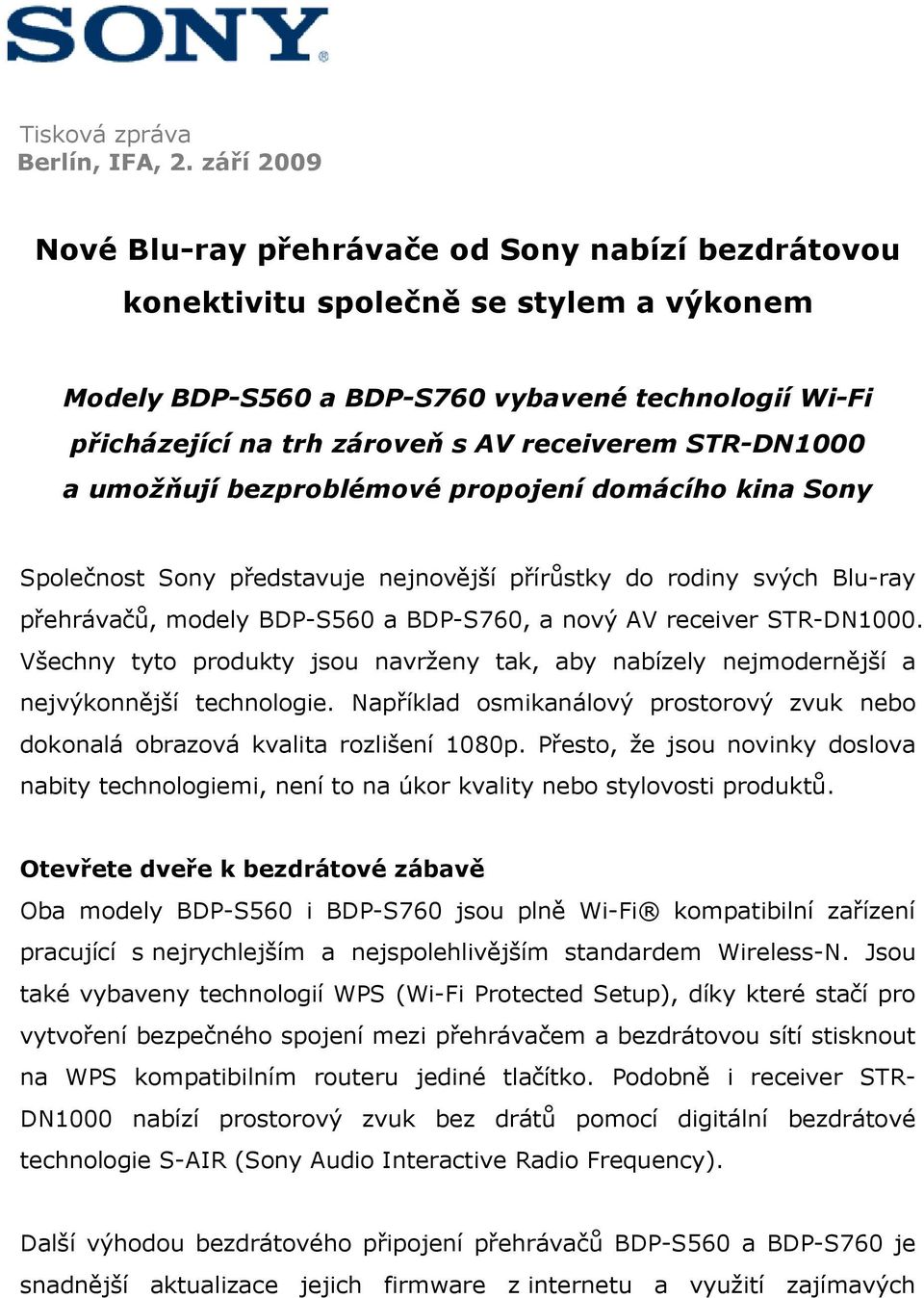 STR-DN1000 a umožňují bezproblémové propojení domácího kina Sony Společnost Sony představuje nejnovější přírůstky do rodiny svých Blu-ray přehrávačů, modely BDP-S560 a BDP-S760, a nový AV receiver