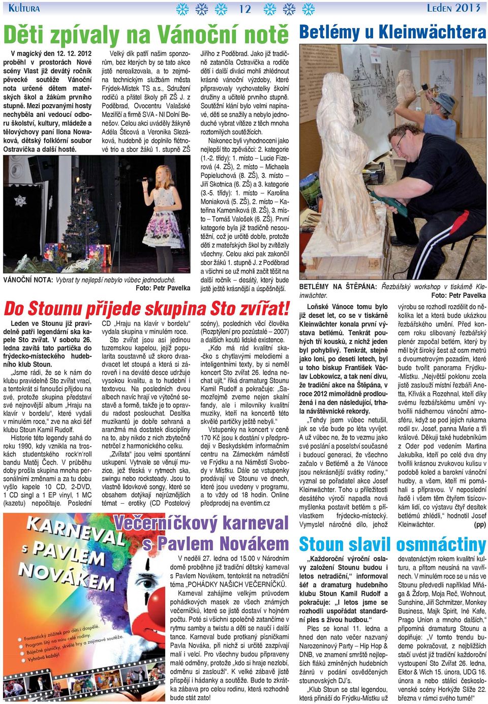 Velký dík patří našim sponzorům, bez kterých by se tato akce jistě nerealizovala, a to zejména technickým službám města Frýdek-Místek TS a.s., Sdružení rodičů a přátel školy při ZŠ J.