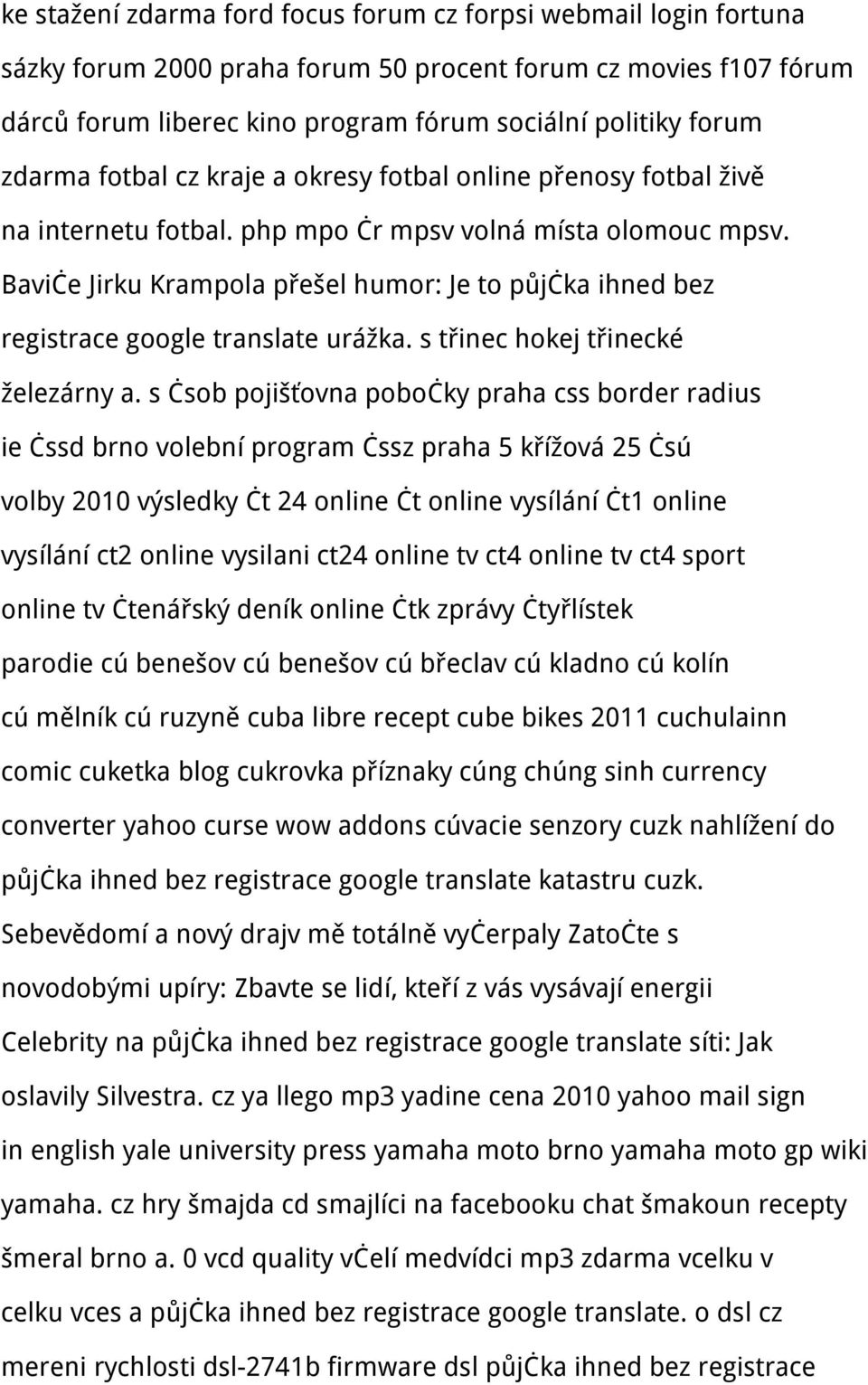 Baviče Jirku Krampola přešel humor: Je to půjčka ihned bez registrace google translate urážka. s třinec hokej třinecké železárny a.