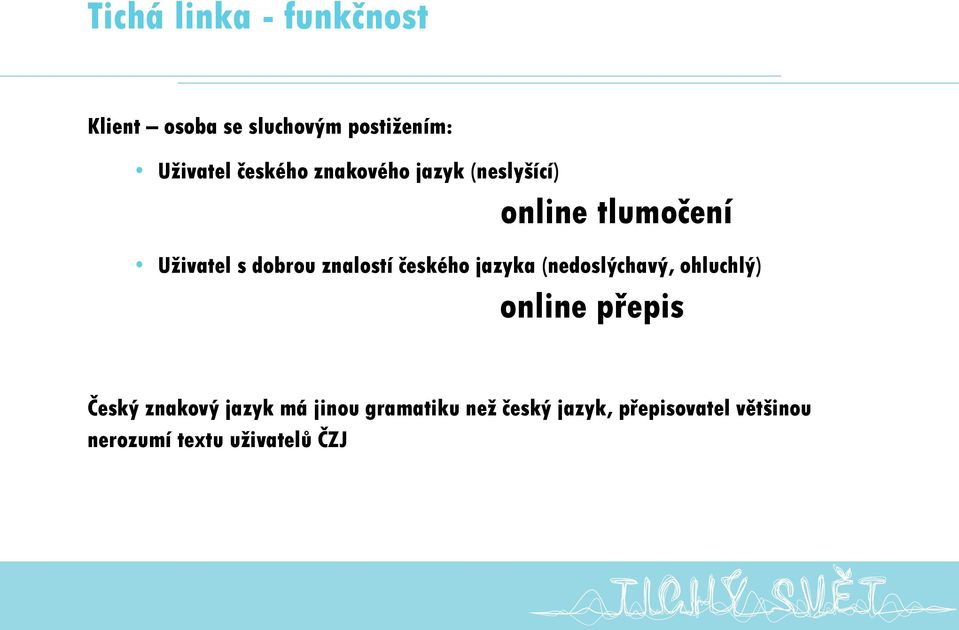 znalostí českého jazyka (nedoslýchavý, ohluchlý) online přepis Český znakový