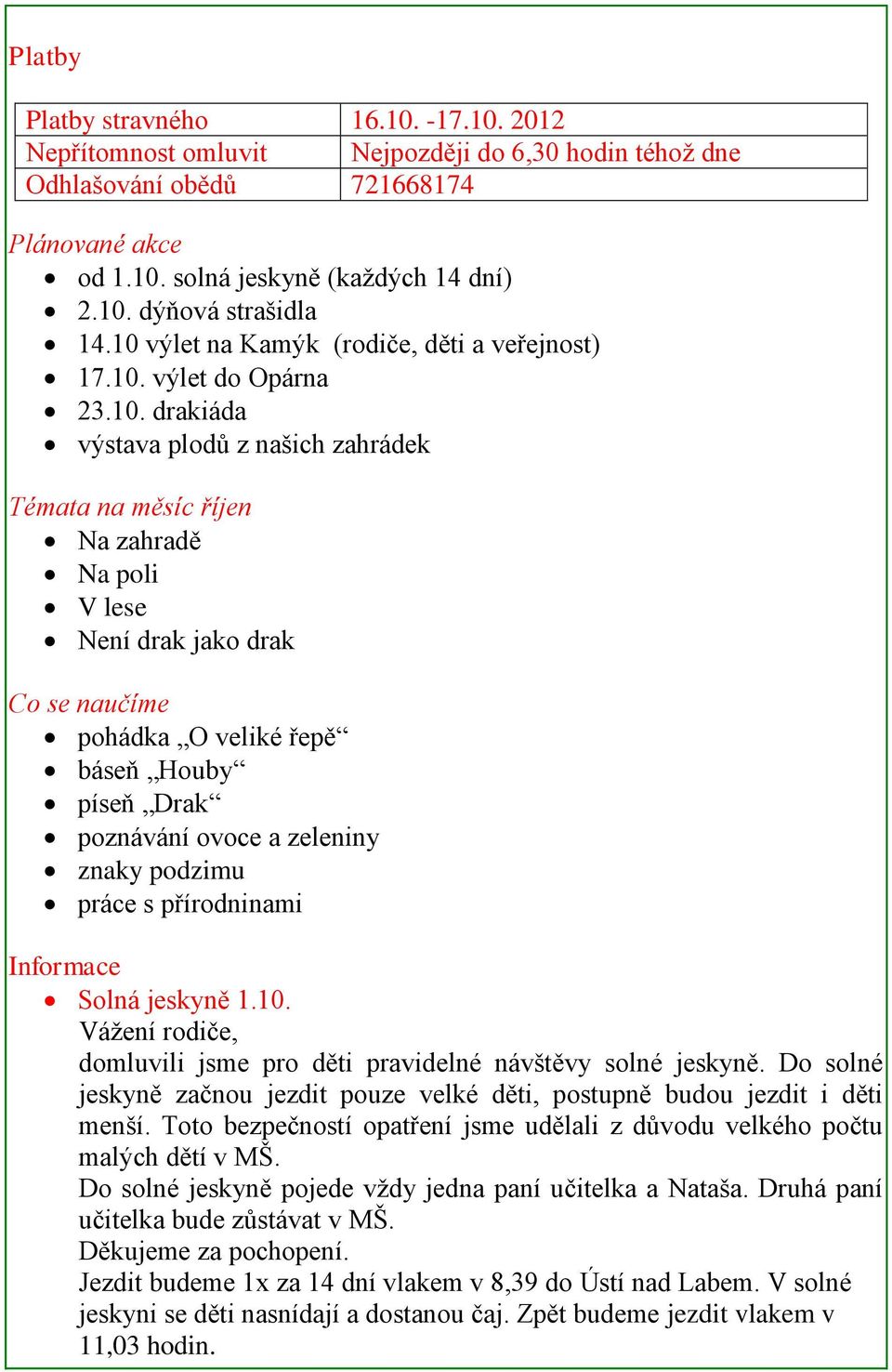 pohádka O veliké řepě báseň Houby píseň Drak poznávání ovoce a zeleniny znaky podzimu práce s přírodninami Informace Solná jeskyně 1.10.