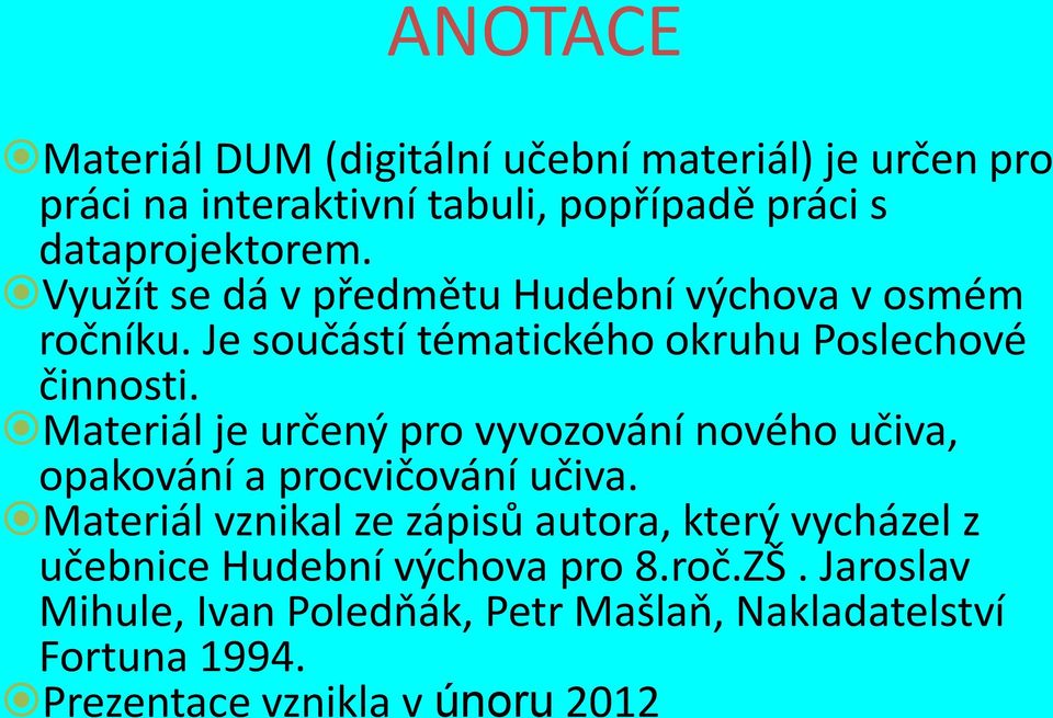 Materiál je určený pro vyvozování nového učiva, opakování a procvičování učiva.