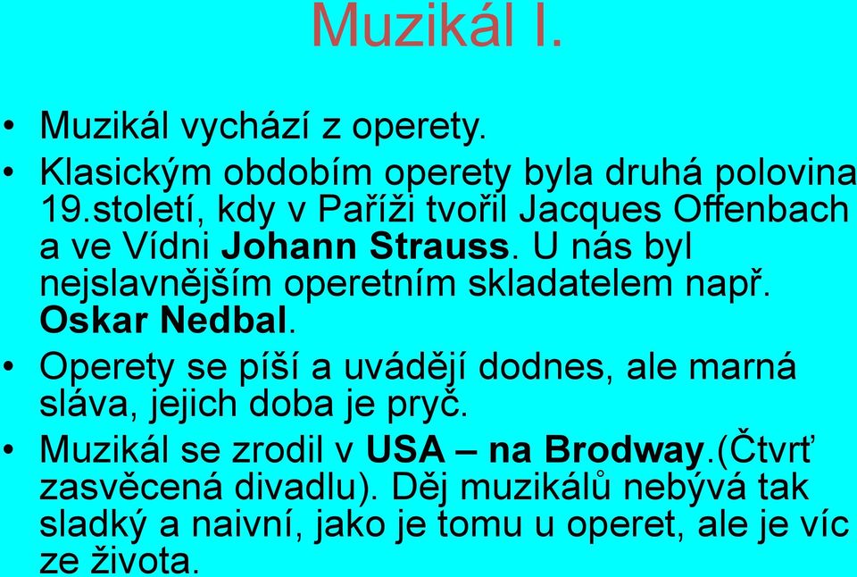 U nás byl nejslavnějším operetním skladatelem např. Oskar Nedbal.