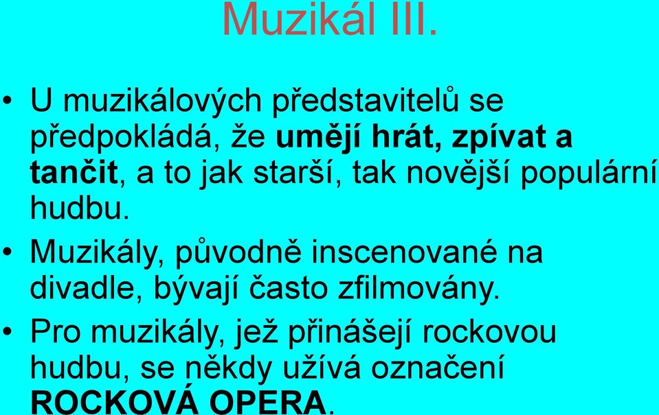 tančit, a to jak starší, tak novější populární hudbu.