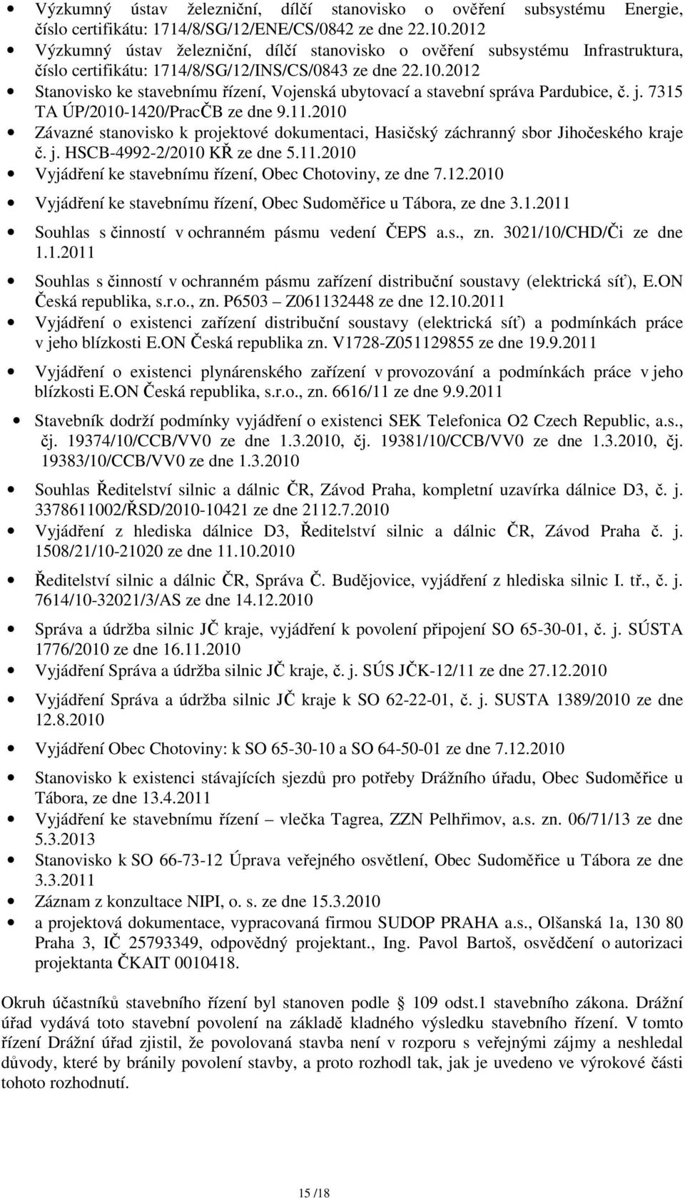 2012 Stanovisko ke stavebnímu řízení, Vojenská ubytovací a stavební správa Pardubice, č. j. 7315 TA ÚP/2010-1420/PracČB ze dne 9.11.