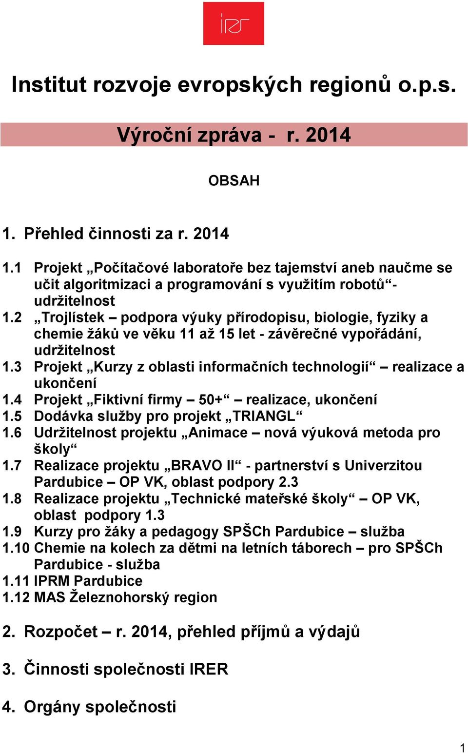 2 Trojlístek podpora výuky přírodopisu, biologie, fyziky a chemie žáků ve věku 11 až 15 let - závěrečné vypořádání, udržitelnost 1.