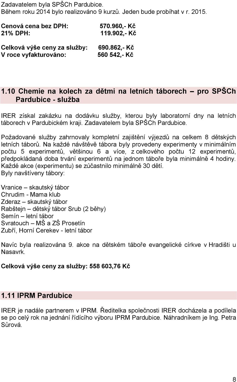 10 Chemie na kolech za dětmi na letních táborech pro SPŠCh Pardubice - služba IRER získal zakázku na dodávku služby, kterou byly laboratorní dny na letních táborech v Pardubickém kraji.