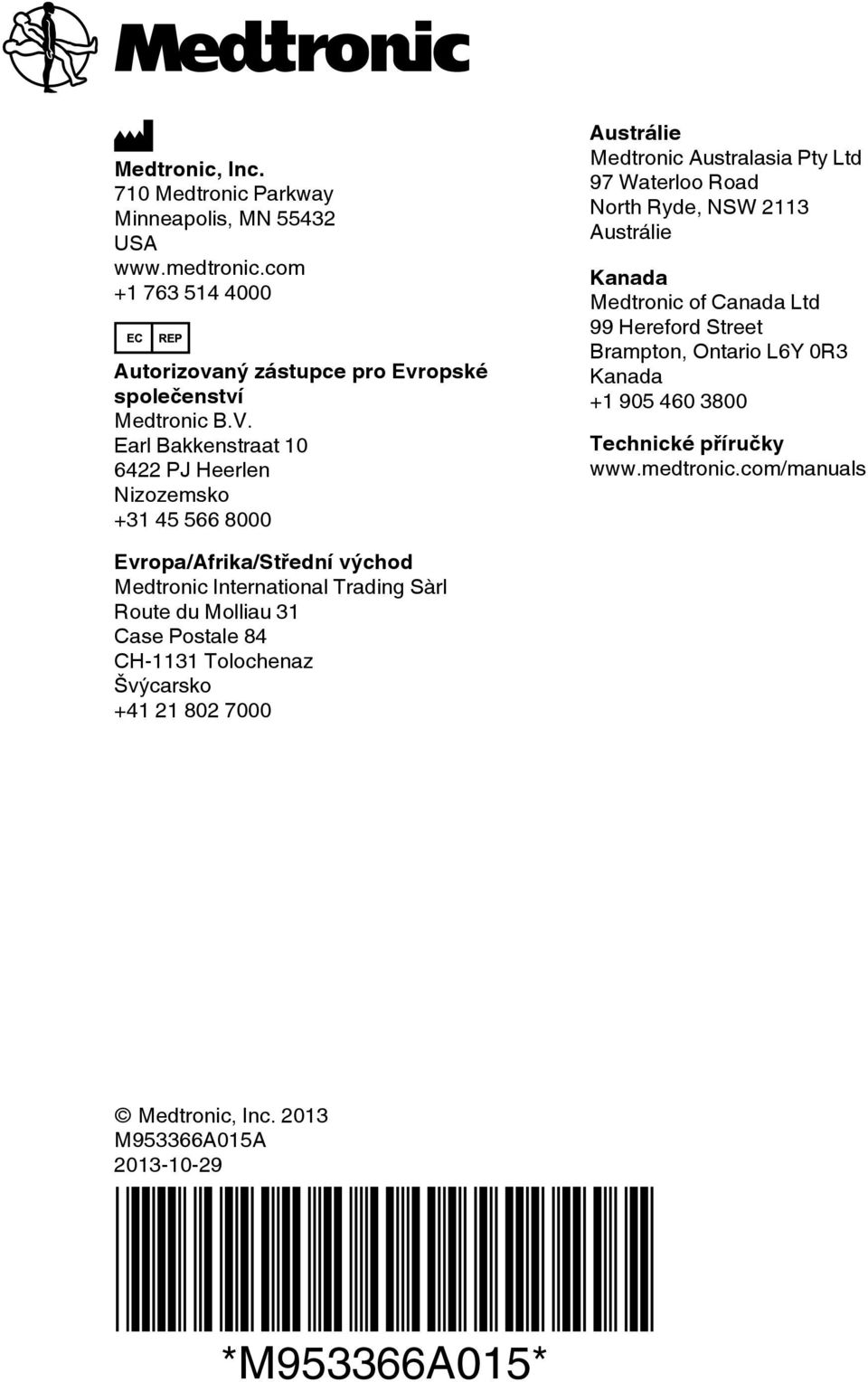 Medtronic of Canada Ltd 99 Hereford Street Brampton, Ontario L6Y 0R3 Kanada +1 905 460 3800 Technické příručky www.medtronic.