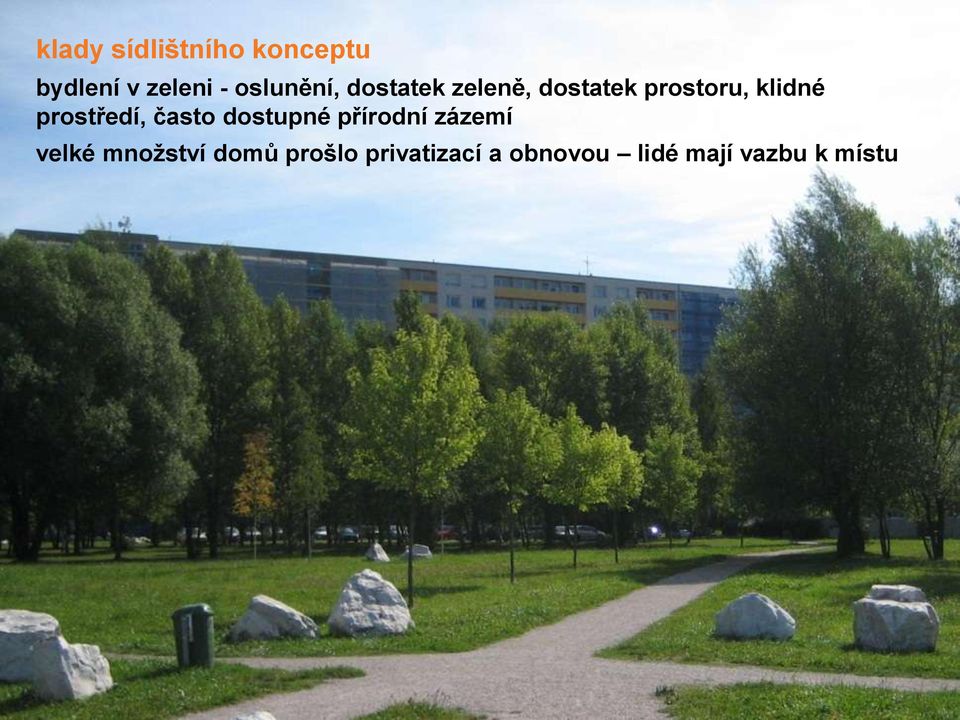 prostředí, často dostupné přírodní zázemí velké