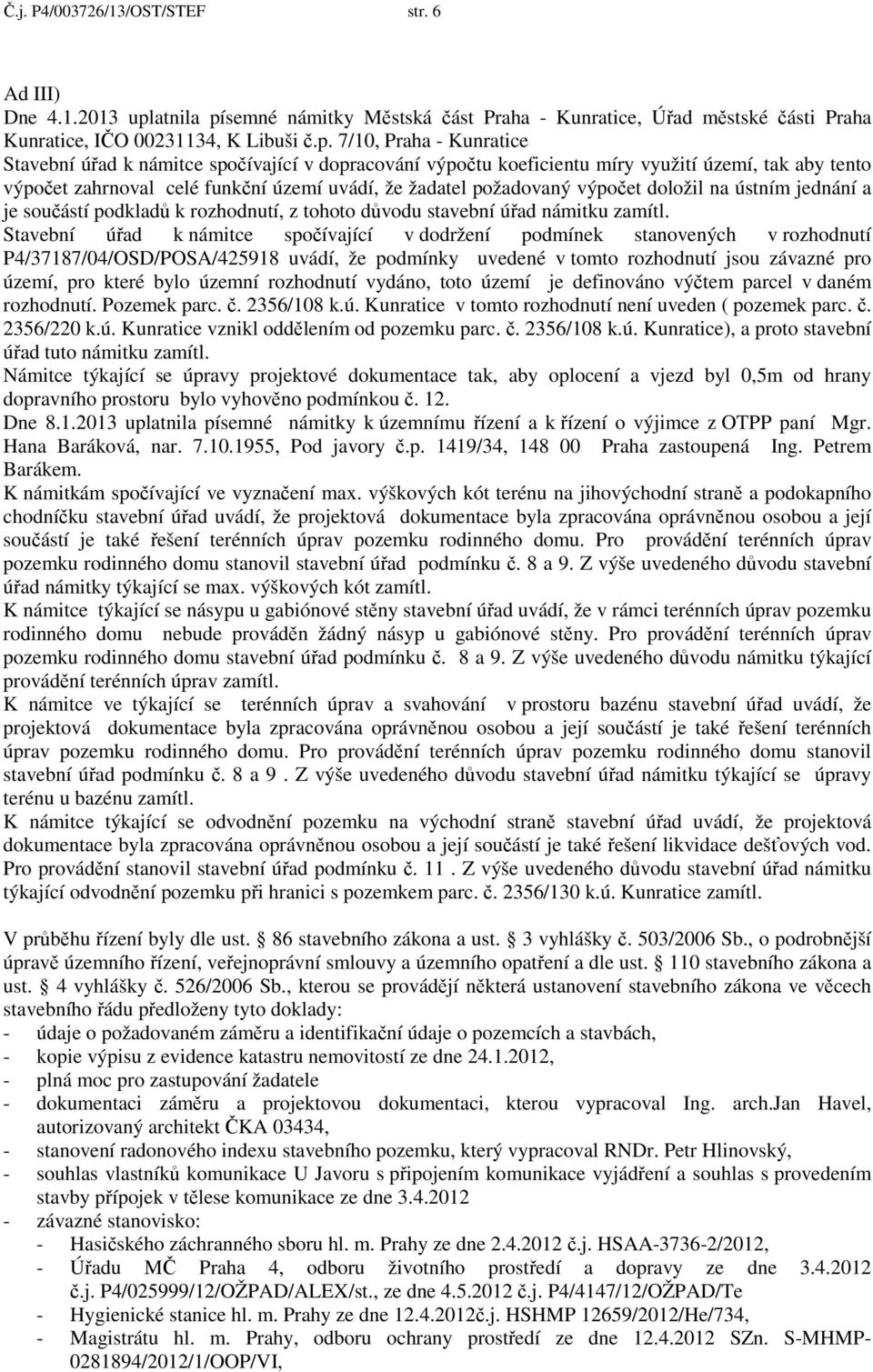 semné námitky Městská část Praha - Kunratice, Úřad městské části Praha Kunratice, IČO 00231134, K Libuši č.p.
