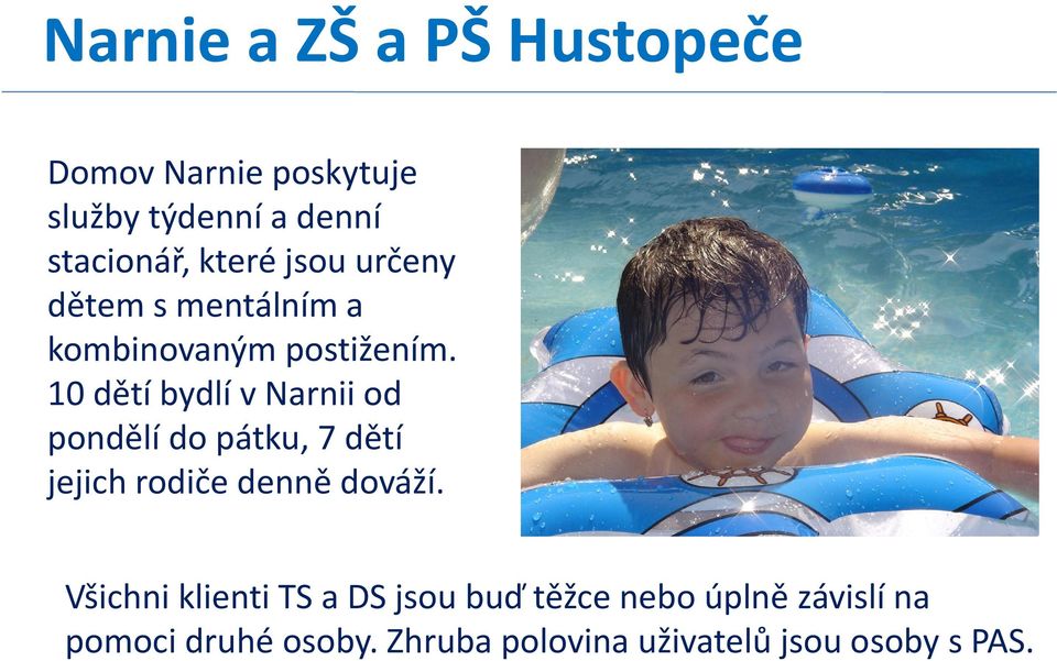 10 dětí bydlí v Narnii od pondělí do pátku, 7dětí jejich rodiče denně dováží.