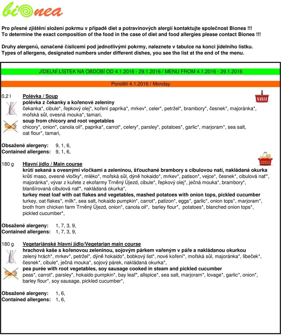 !! Druhy alergenů, označené číslicemi pod jednotlivými pokrmy, naleznete v tabulce na konci jídelního lístku.