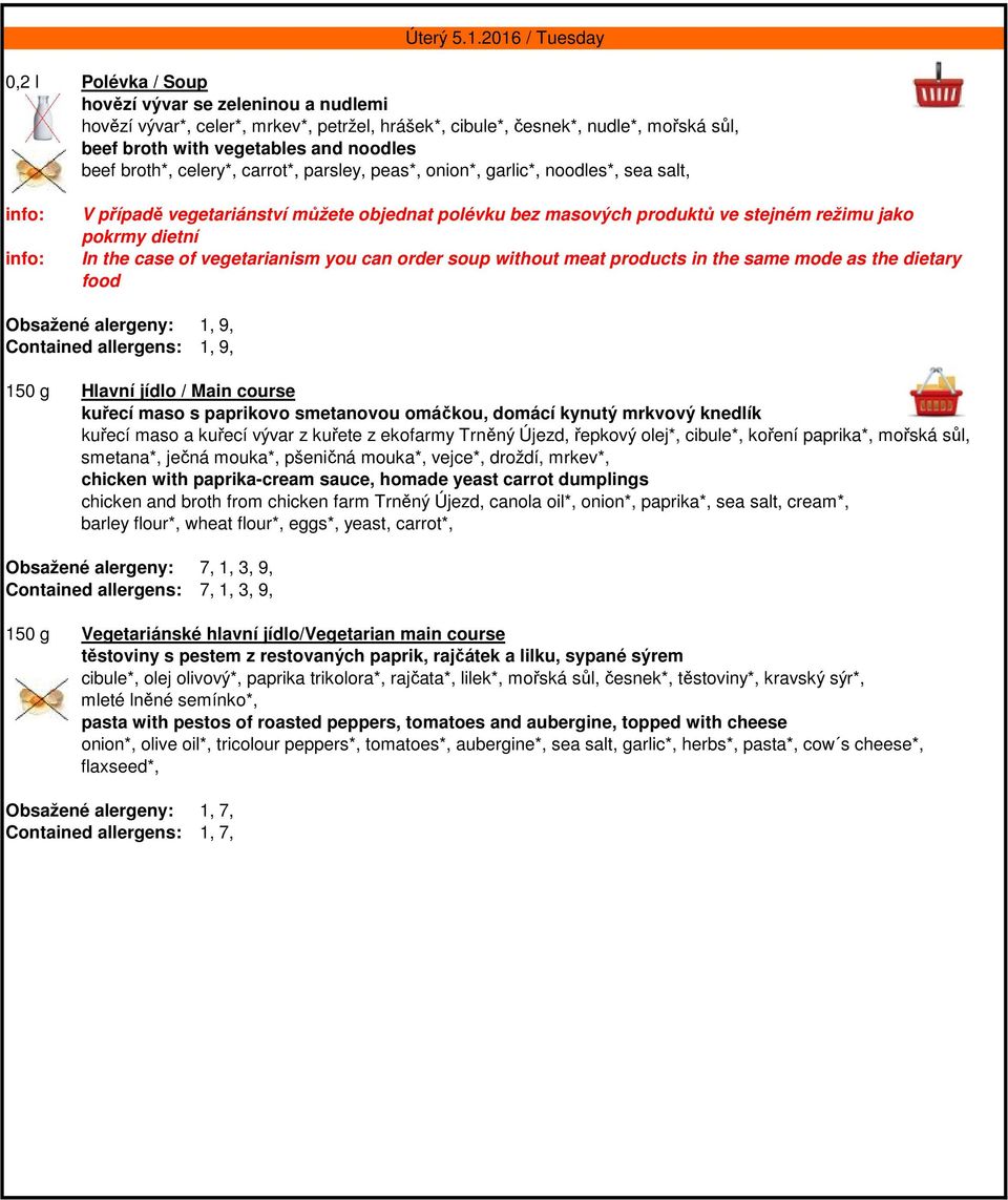 beef broth*, celery*, carrot*, parsley, peas*, onion*, garlic*, noodles*, sea salt, V případě vegetariánství můžete objednat polévku bez masových produktů ve stejném režimu jako pokrmy dietní In the