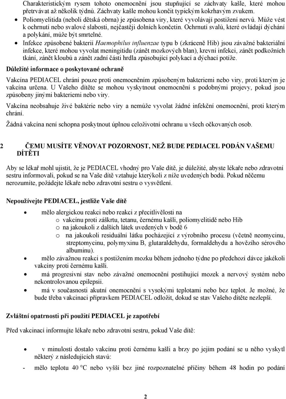 Ochrnutí svalů, které ovládají dýchání a polykání, může být smrtelné.