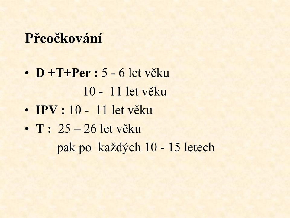 10-11 let věku T : 25 26 let