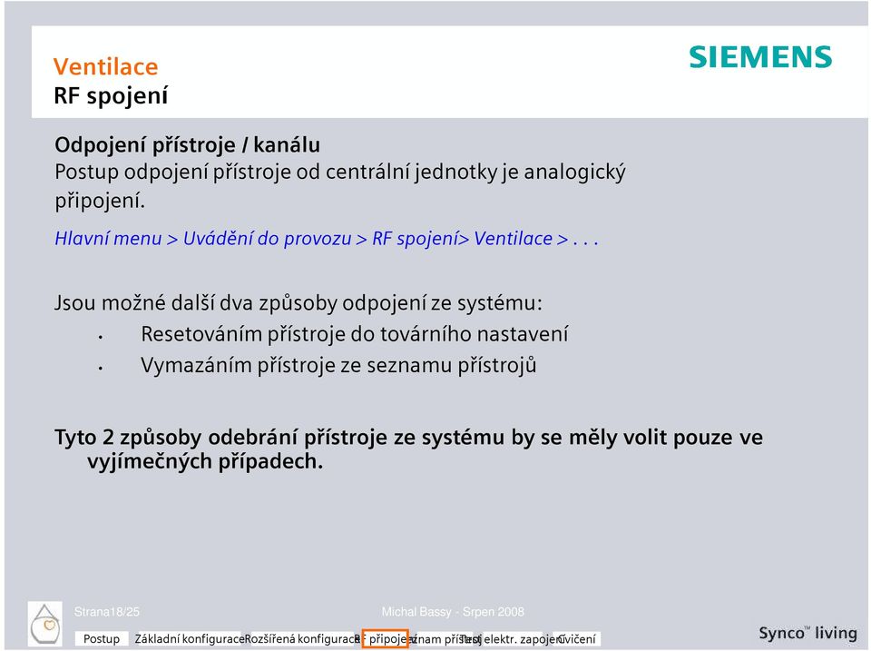 .. Jsou možné další dva způsoby odpojení ze systému: Resetováním přístroje do továrního nastavení Vymazáním