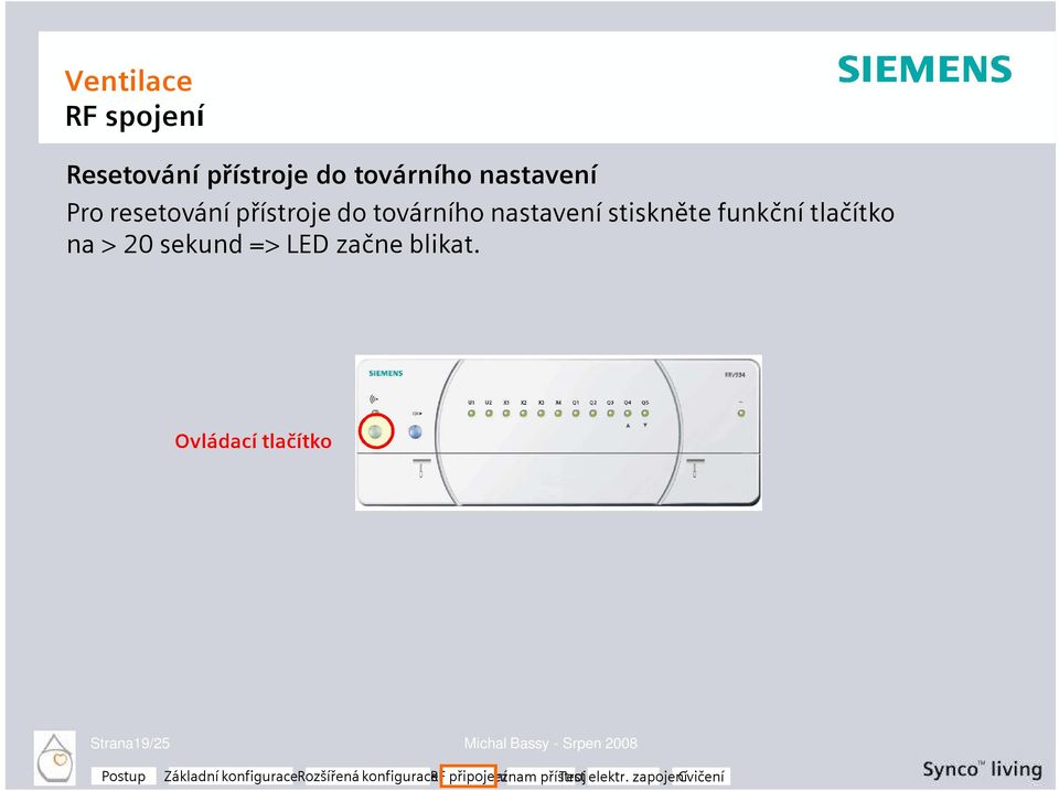 stiskněte funkční tlačítko na > 20 sekund => LED začne