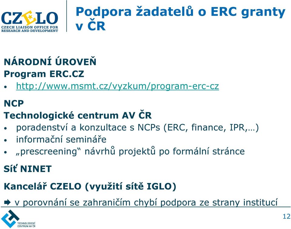 (ERC, finance, IPR, ) informační semináře prescreening návrhů projektů po formální stránce