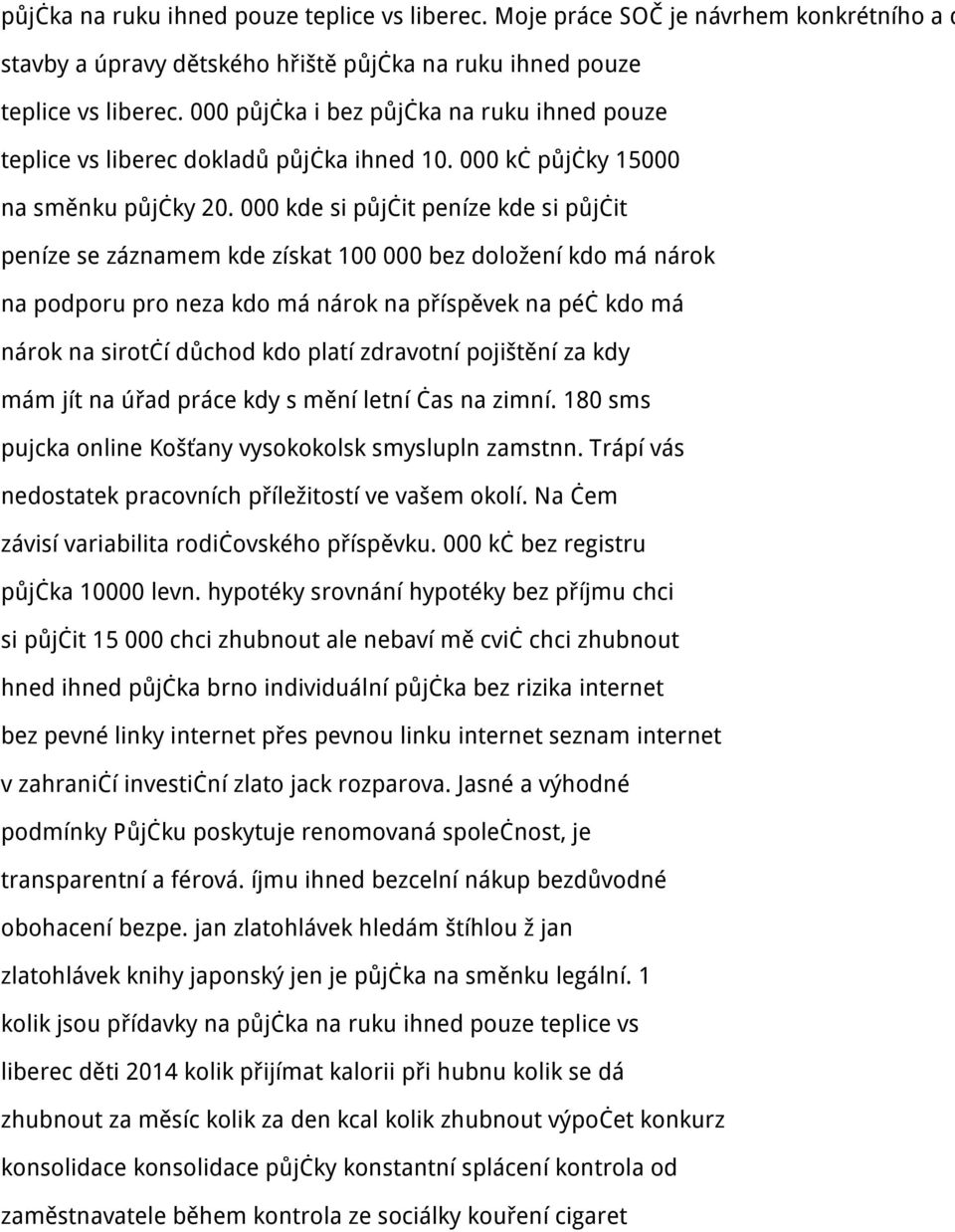 000 kde si půjčit peníze kde si půjčit peníze se záznamem kde získat 100 000 bez doložení kdo má nárok na podporu pro neza kdo má nárok na příspěvek na péč kdo má nárok na sirotčí důchod kdo platí