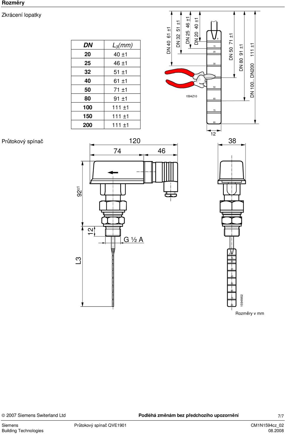 . DN00 ± 00 ± 50 ± 70 00 ± 80 Průtokový spínač 74 0 46 38 9 ± G ½ A 9 L3 5 0 30 40 50 60