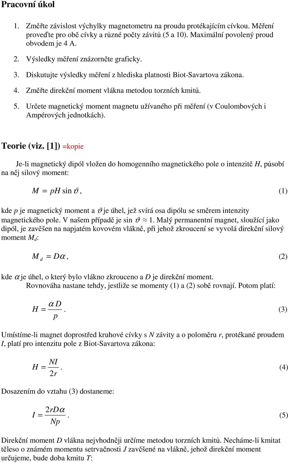 Určete magnetický moment magnetu užívaného při měření (v Coulombových i Ampérových jednotkách). Teorie (viz.