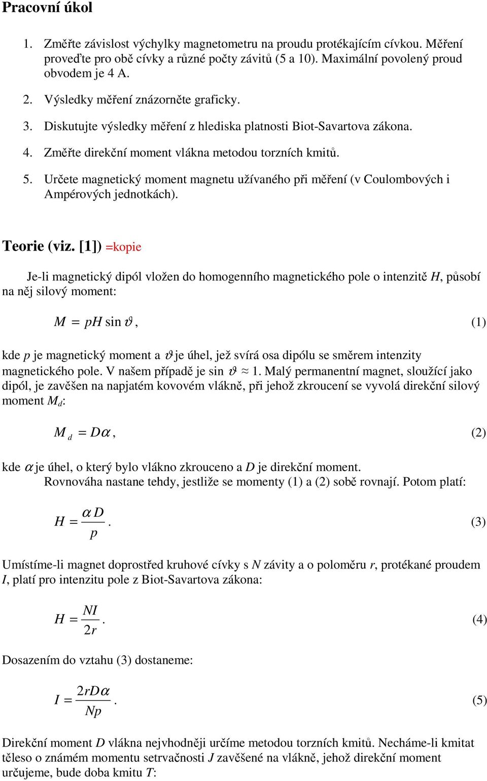 Určete magnetický moment magnetu užívaného při měření (v Coulombových i Ampérových jednotkách). Teorie (viz.