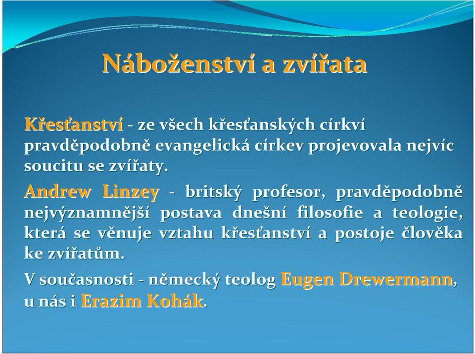 Andrew Linzey britský profesor, pravd britský profesor, pravděpodobně nejvýznamnější postava dnešní filosofie a