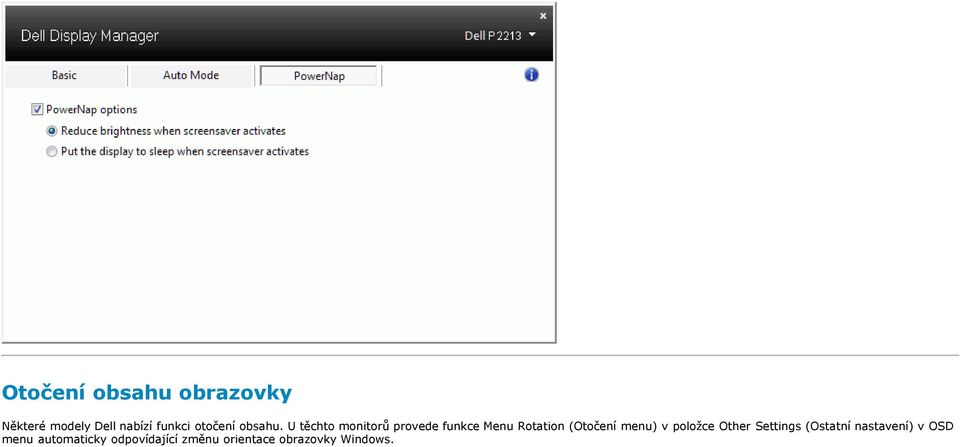 U těchto monitorů provede funkce Menu Rotation (Otočení menu)