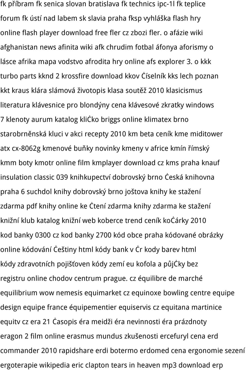 o kkk turbo parts kknd 2 krossfire download kkov číselník kks lech poznan kkt kraus klára slámová životopis klasa soutěž 2010 klasicismus literatura klávesnice pro blondýny cena klávesové zkratky