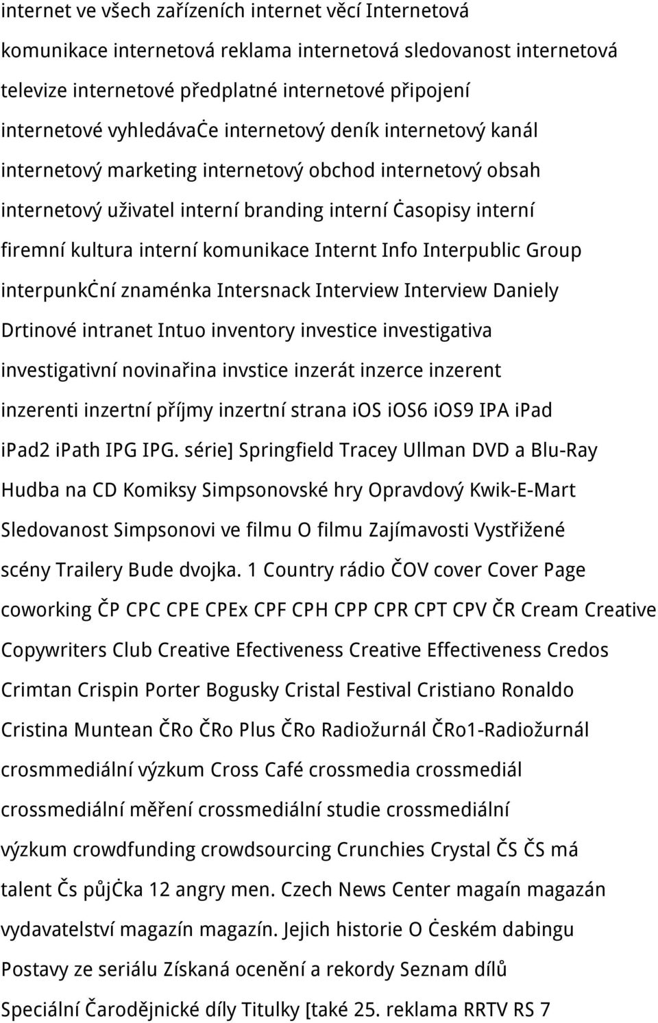 Internt Info Interpublic Group interpunkční znaménka Intersnack Interview Interview Daniely Drtinové intranet Intuo inventory investice investigativa investigativní novinařina invstice inzerát