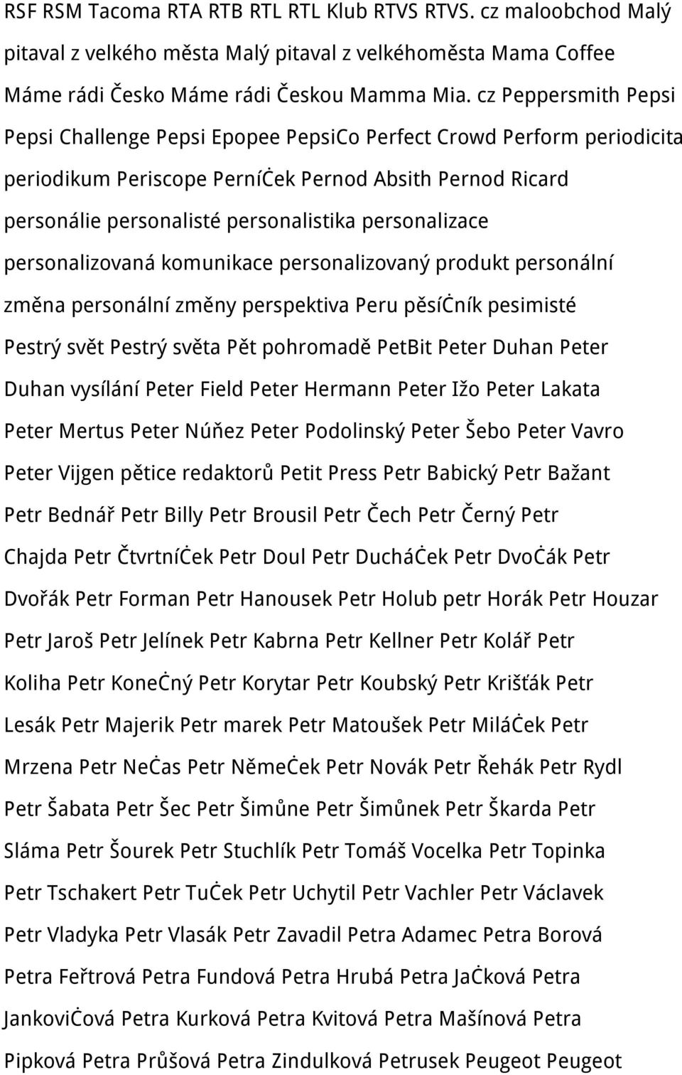 personalizace personalizovaná komunikace personalizovaný produkt personální změna personální změny perspektiva Peru pěsíčník pesimisté Pestrý svět Pestrý světa Pět pohromadě PetBit Peter Duhan Peter