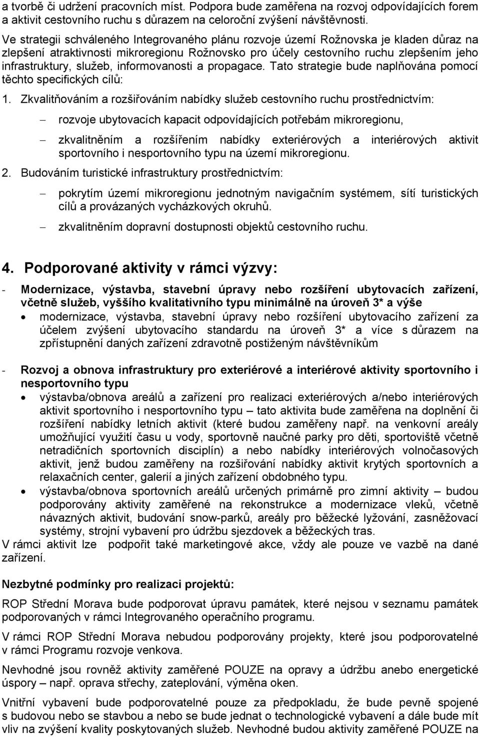 informovanosti a propagace. Tato strategie bude naplňována pomocí těchto specifických cílů: 1.