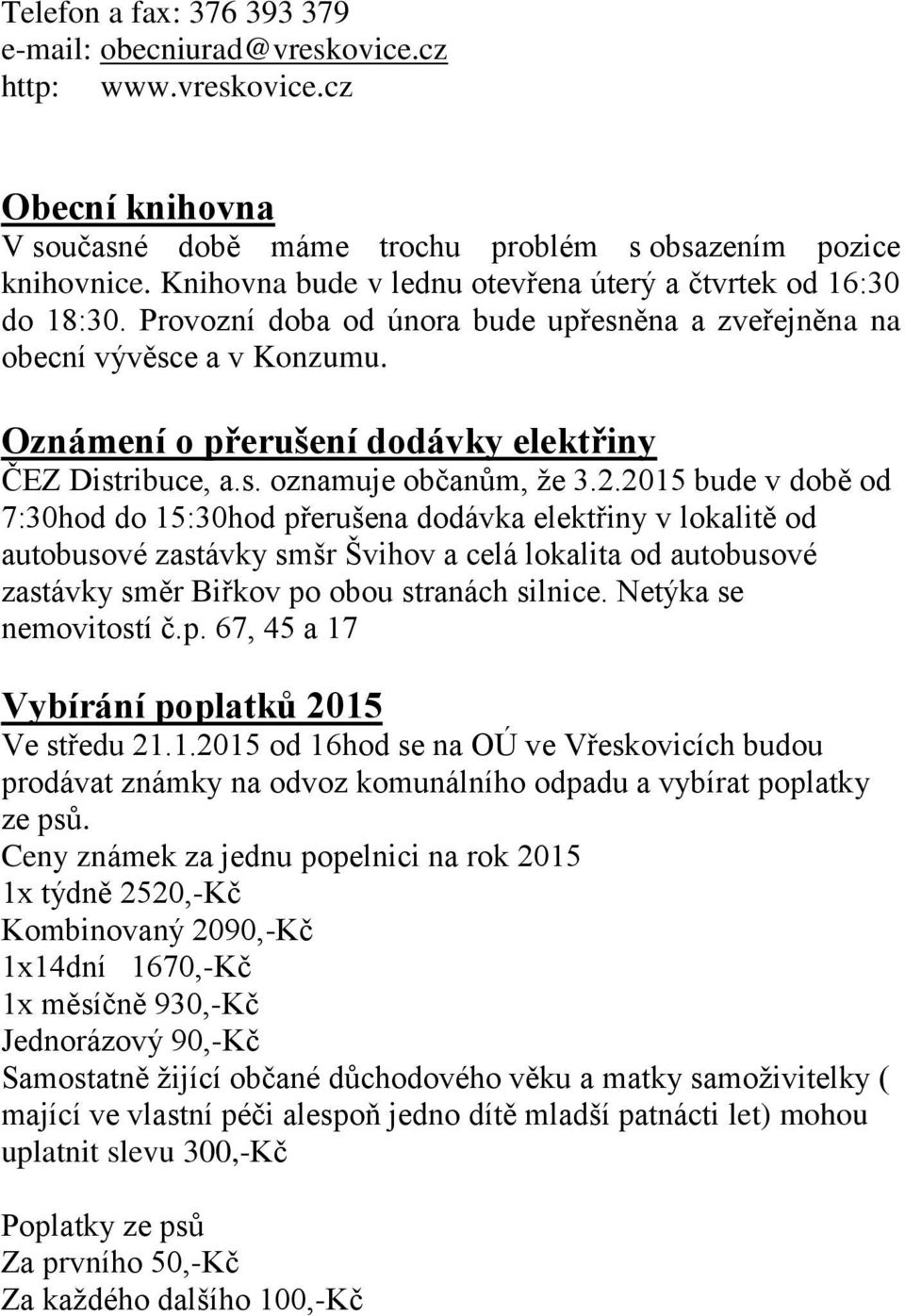 Oznámení o přerušení dodávky elektřiny ČEZ Distribuce, a.s. oznamuje občanům, že 3.2.