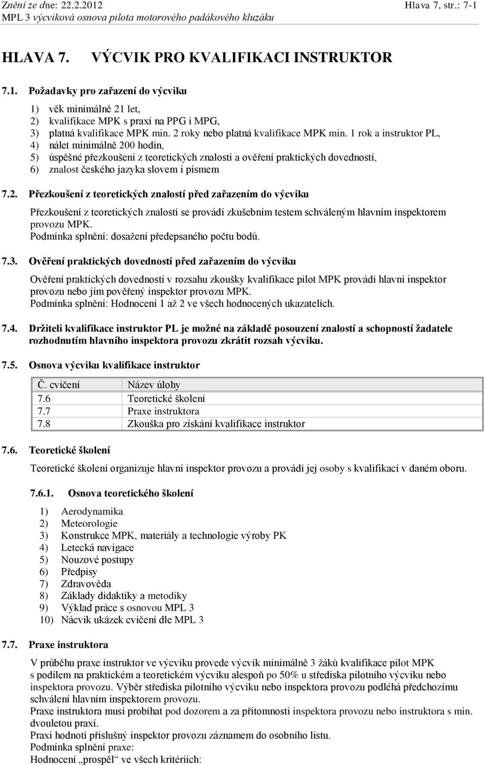 1 rok a instruktor PL, 4) nálet minimálně 20