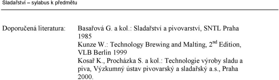 : Technology Brewing and Malting, 2 nd Edition, VLB Berlin 1999
