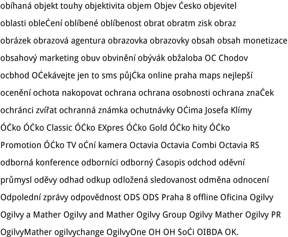 ochranná známka ochutnávky Očima Josefa Klímy Óčko Óčko Classic Óčko EXpres Óčko Gold Óčko hity Óčko Promotion Óčko TV oční kamera Octavia Octavia Combi Octavia RS odborná konference odborníci