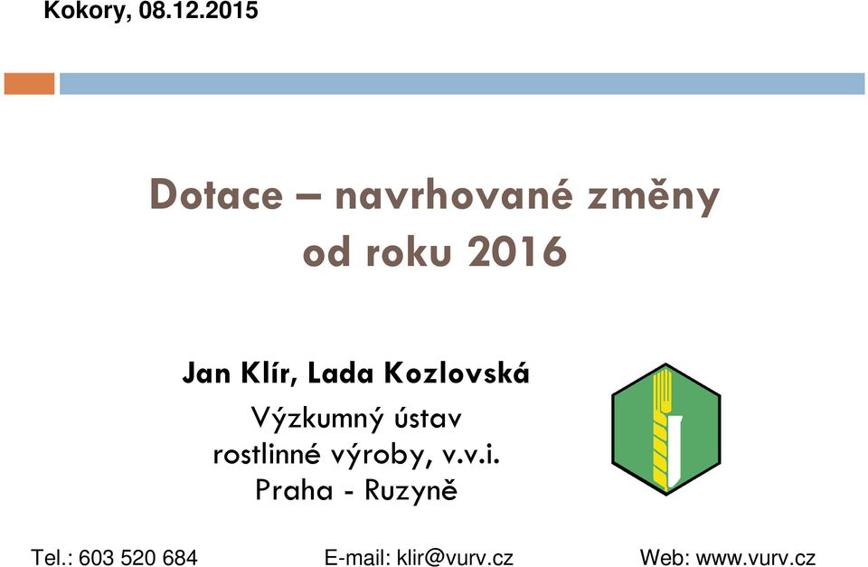 Klír, Lada Kozlovská Výzkumný ústav rostlinné