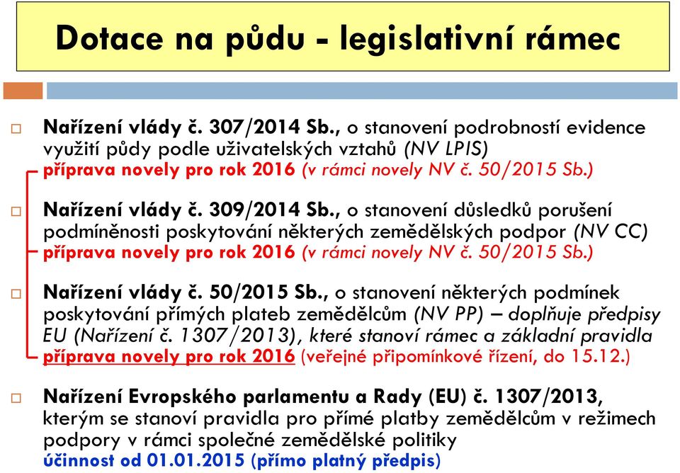, o stanovení důsledků porušení podmíněnosti poskytování některých zemědělských podpor (NV CC) příprava novely pro rok 2016 (v rámci novely NV č. 50/2015 Sb.