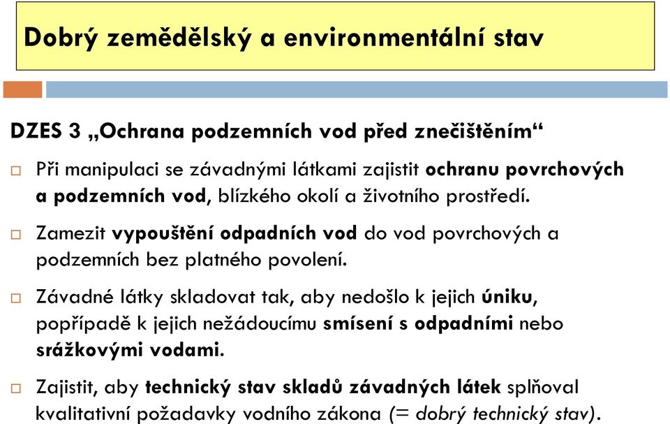 Zamezit vypouštění odpadních vod do vod povrchových a podzemních bez platného povolení.