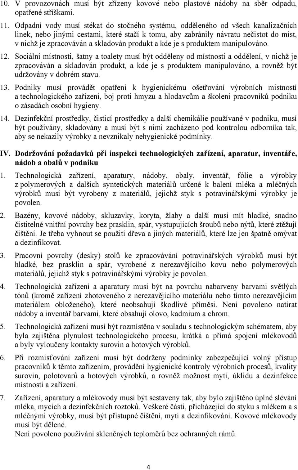 skladován produkt a kde je s produktem manipulováno. 12.