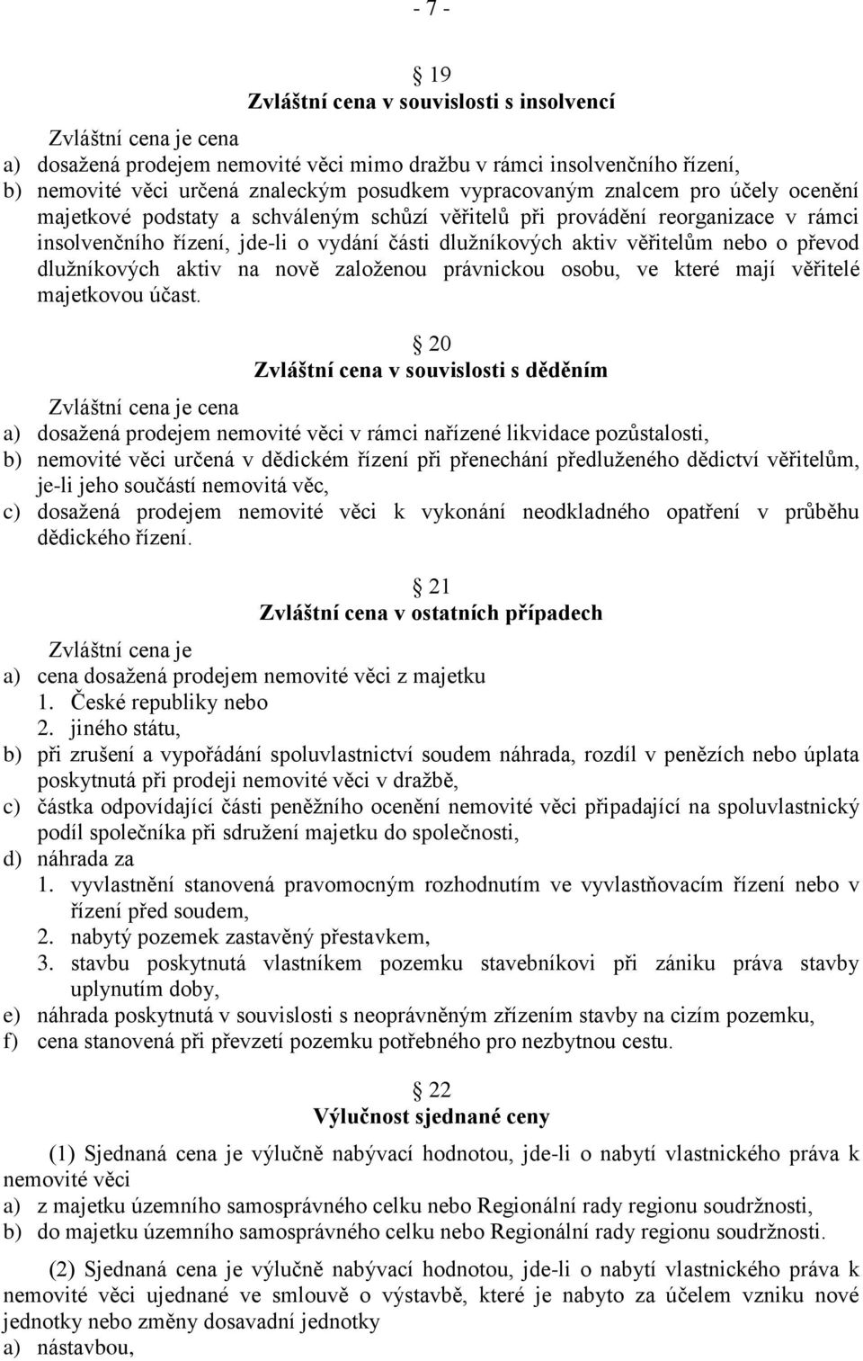 o převod dlužníkových aktiv na nově založenou právnickou osobu, ve které mají věřitelé majetkovou účast.