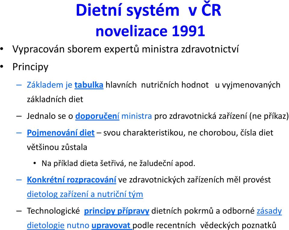 chorobou, čísla diet většinou zůstala Na příklad dieta šetřivá, ne žaludeční apod.