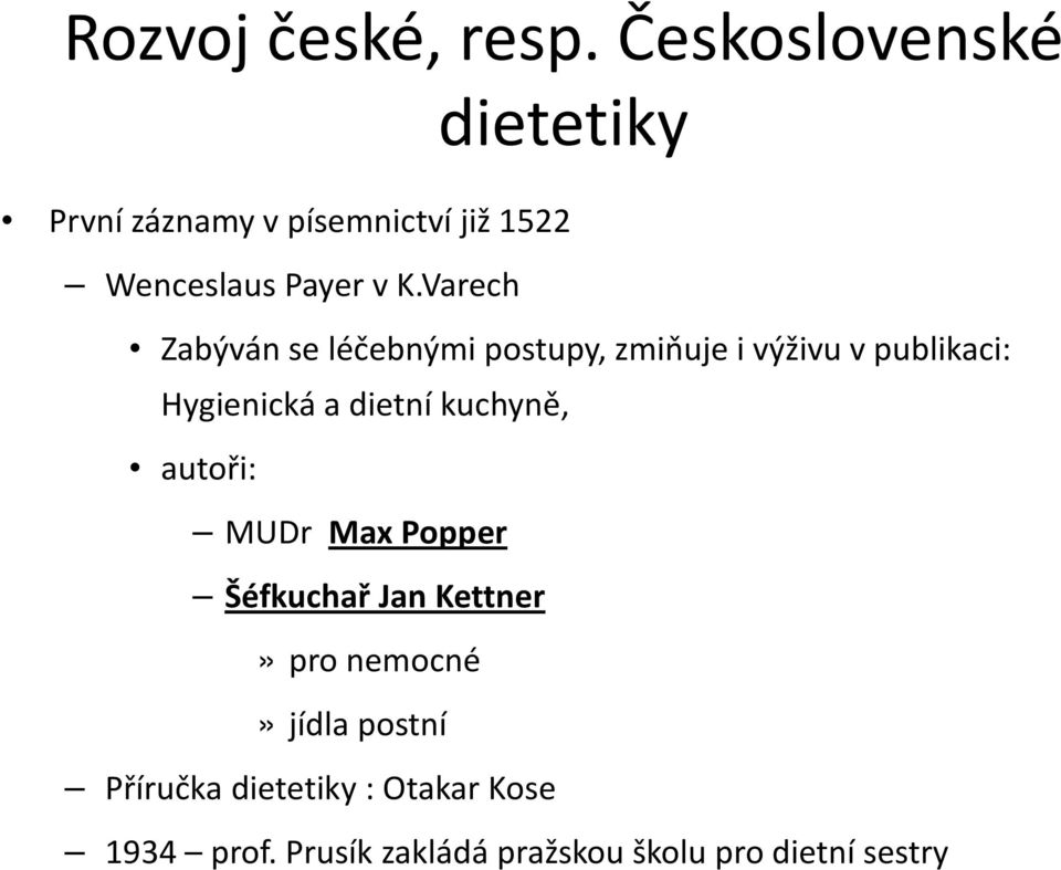 Varech Zabýván se léčebnými postupy, zmiňuje i výživu v publikaci: Hygienická a dietní