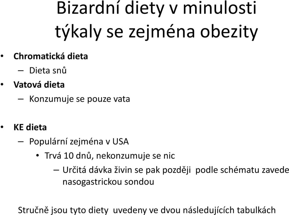 dnů, nekonzumuje se nic Určitá dávka živin se pak později podle schématu zavede