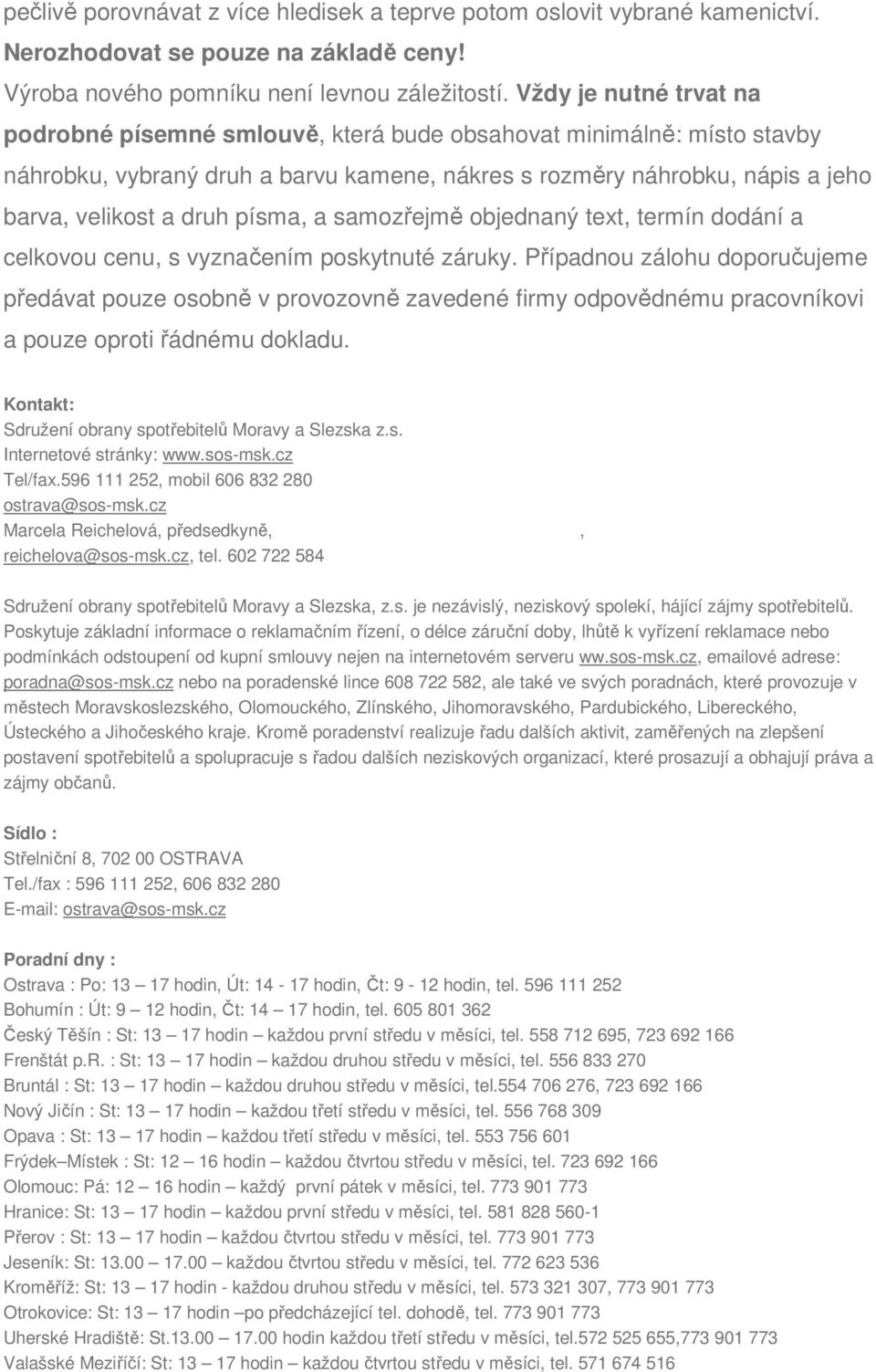 písma, a samozřejmě objednaný text, termín dodání a celkovou cenu, s vyznačením poskytnuté záruky.