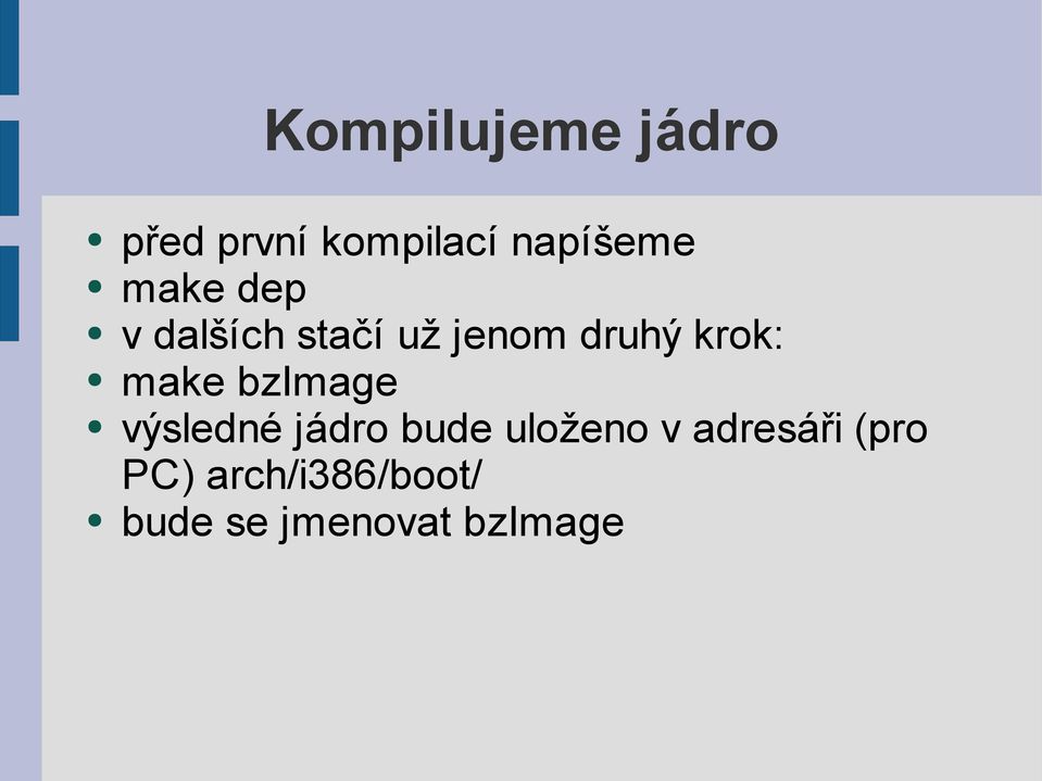 make bzimage výsledné jádro bude uloženo v
