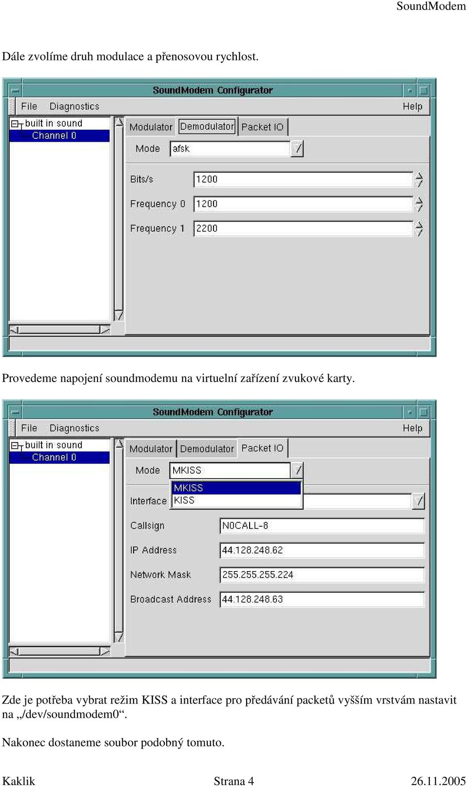Zde je potřeba vybrat režim KISS a interface pro předávání packetů vyšším
