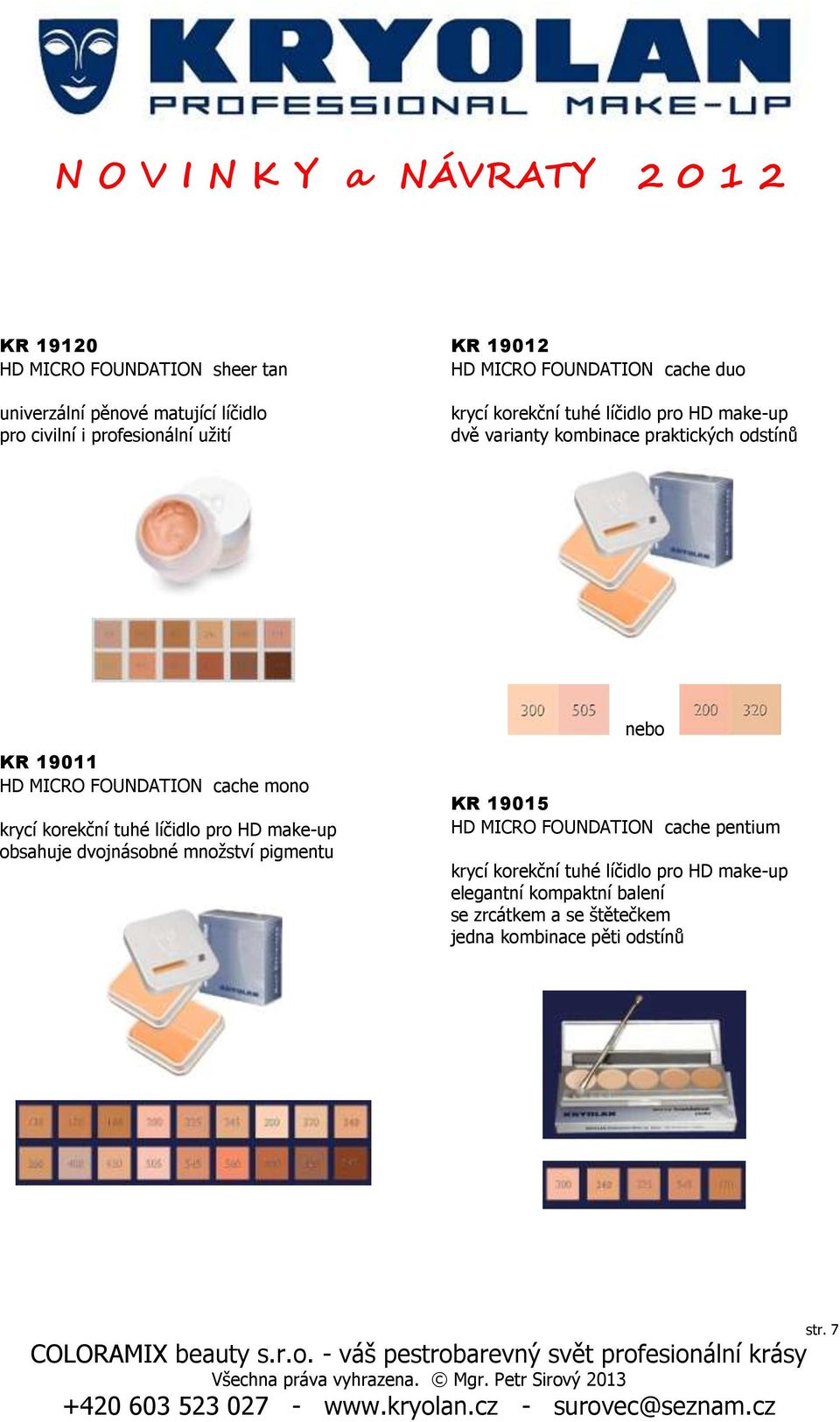 FOUNDATION cache mono krycí korekční tuhé líčidlo pro HD make-up obsahuje dvojnásobné množství pigmentu KR 19015 HD MICRO FOUNDATION