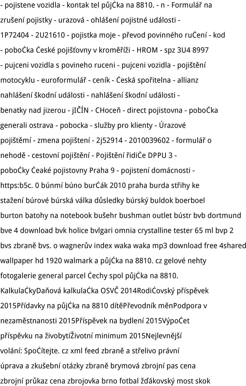 8997 - pujceni vozidla s povineho ruceni - pujceni vozidla - pojištění motocyklu - euroformulář - ceník - česká spořitelna - allianz nahlášení škodní události - nahlášení škodní události - benatky